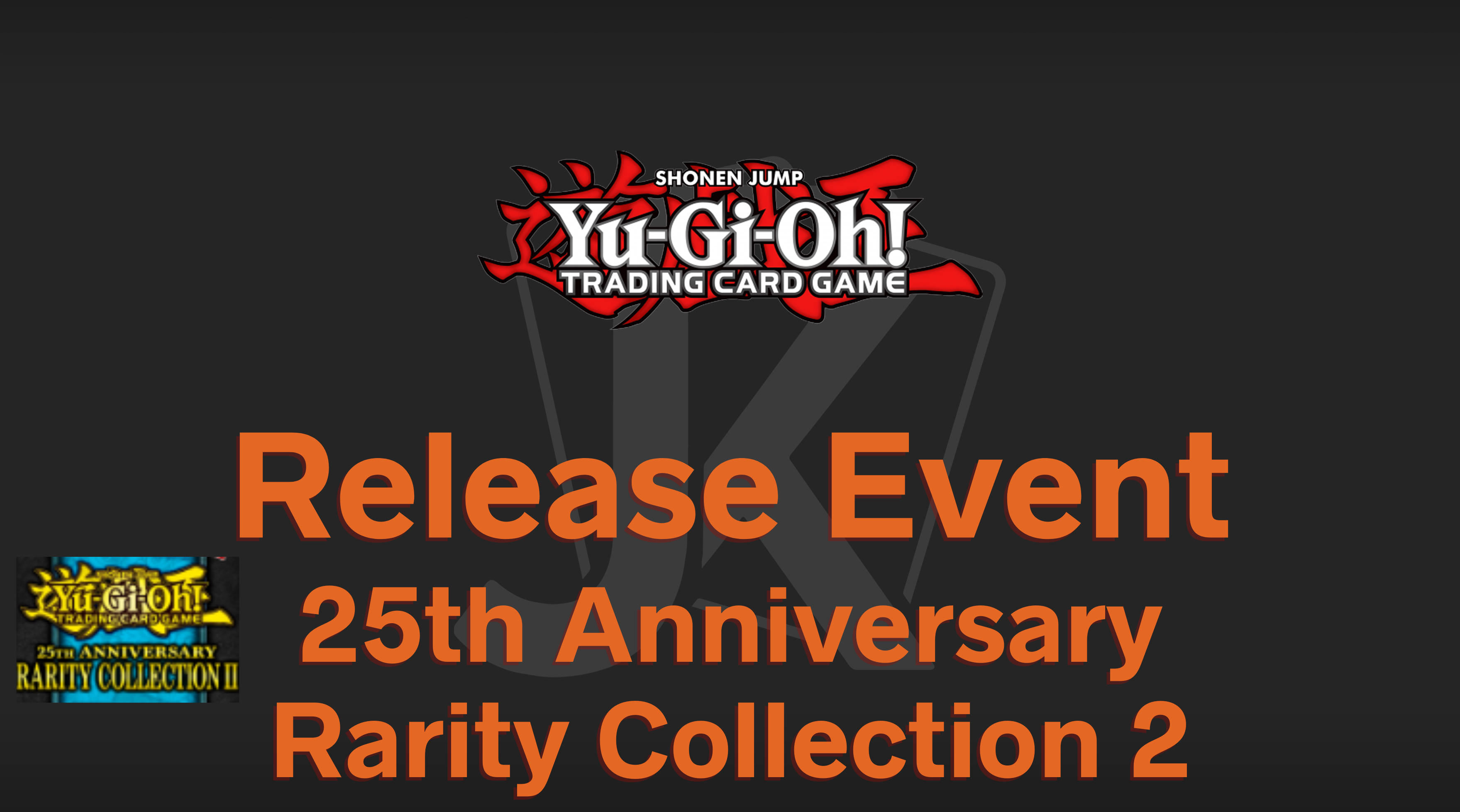 YGO - 25th Anniversary Rarity Collection2 Release Event