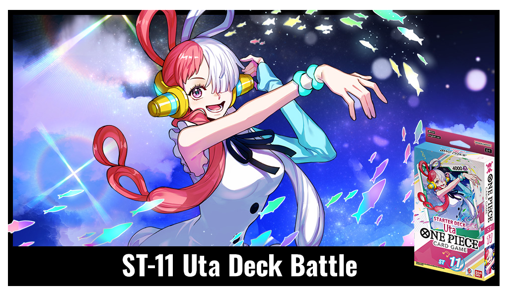 OP - ST-11 Uta Sealed Deck Battle